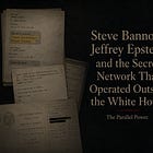 Steve Bannon, Jeffrey Epstein, and the Secret Network That Operated Outside the White House