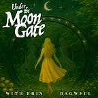 Under the Moon Gate with Erin Bagwell
