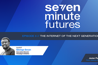 The Internet of the Next Generation with Gbenga Sesan