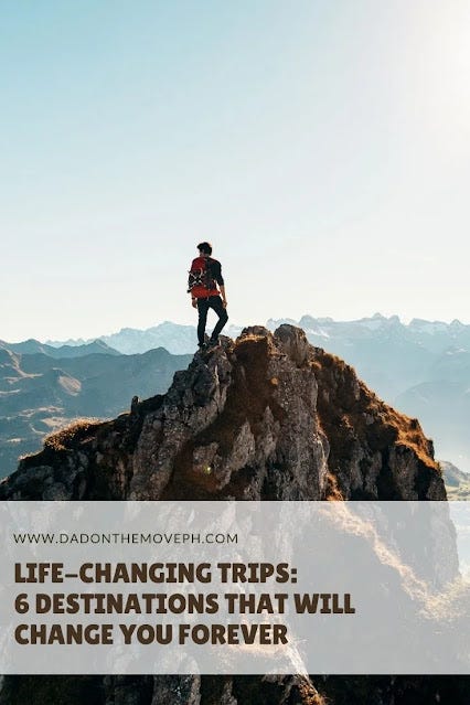 Life-changing destinations The six life-changing destinations around the world