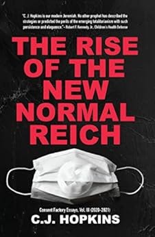 The Rise of the New Normal Reich: Consent Factory Essays, Vol. III ...
