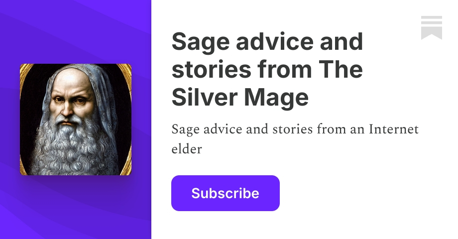 Sage advice and stories from The Silver Mage | Substack