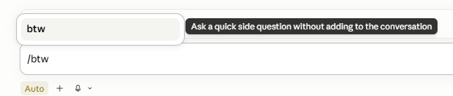 Claude Code slash command autocomplete showing "/btw" described as "Ask a quick side question without adding to the conversation." Claude Code slash command autocomplete showing "/btw" described as "Ask a quick side question without adding to the conversation."