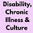 Disability, Chronic Illness, & Culture
