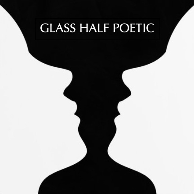 Glass Half Poetic