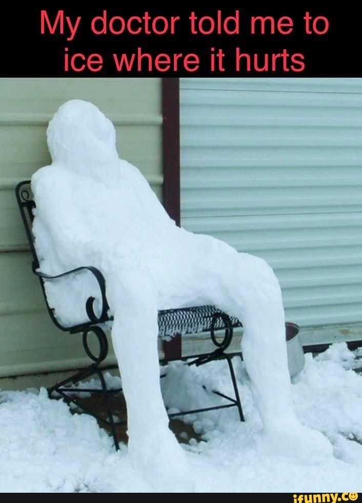 My doctor told me to ice where it hurts - iFunny