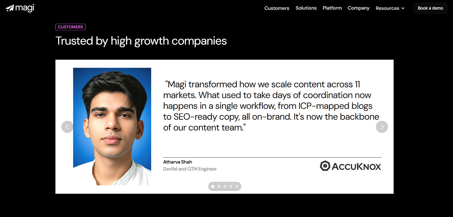 Atharva Shah's testimonial on Magi's website: "Magi transformed how we scale content across 11 markets. What used to take days of coordination now happens in a single workflow, fro Atharva Shah's testimonial on Magi's website: "Magi transformed how we scale content across 11 markets. What used to take days of coordination now happens in a single workflow, fro