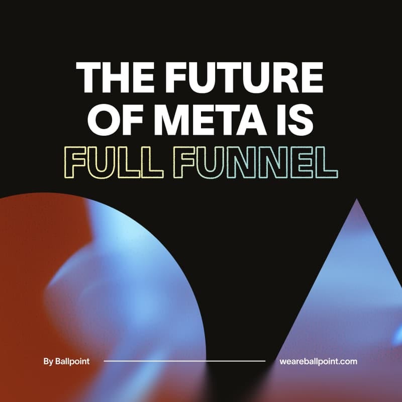 Cover Image for Future of Meta is Full Funnel Cover Image for Future of Meta is Full Funnel