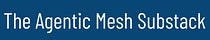 AgenticMesh Substack