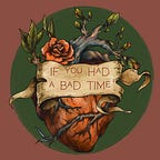 If You Had A Bad Time