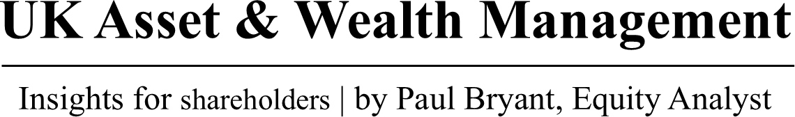 UK Asset & Wealth Management by Paul Bryant, Equity Analyst