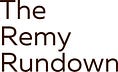 The Remy Rundown