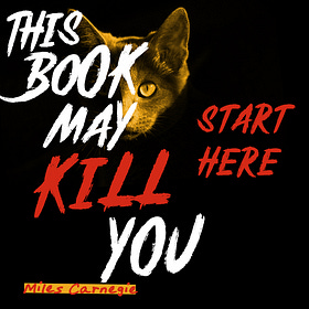 THIS BOOK MAY KILL YOU - Start Here