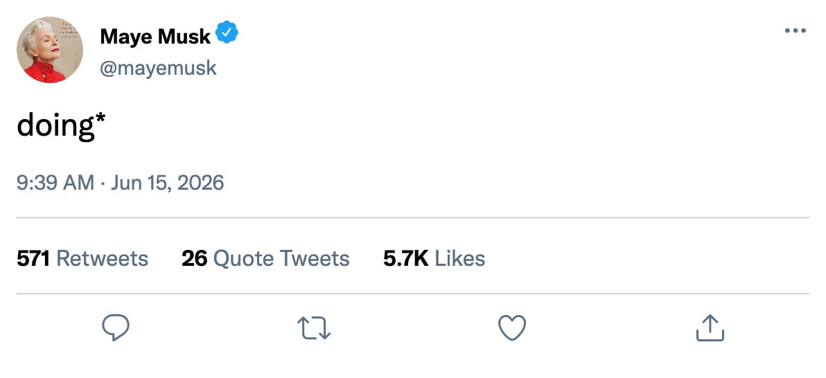 Fake tweet from Maye Musk: "doing*" Fake tweet from Maye Musk: "doing*"