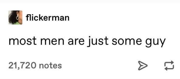 This may contain: a tweet that reads,'most men are just some guy 21 17 notes