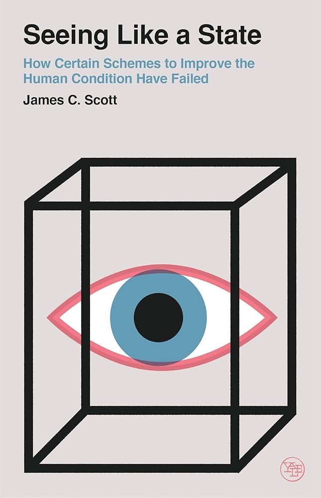 Seeing Like a State: How Certain Schemes to Improve the Human Condition Have Failed (Veritas Paperbacks): Scott, James C.: 9780300246759: Amazon.com: Books Seeing Like a State: How Certain Schemes to Improve the Human Condition Have Failed (Veritas Paperbacks): Scott, James C.: 9780300246759: Amazon.com: Books