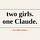 Two girls one Claude