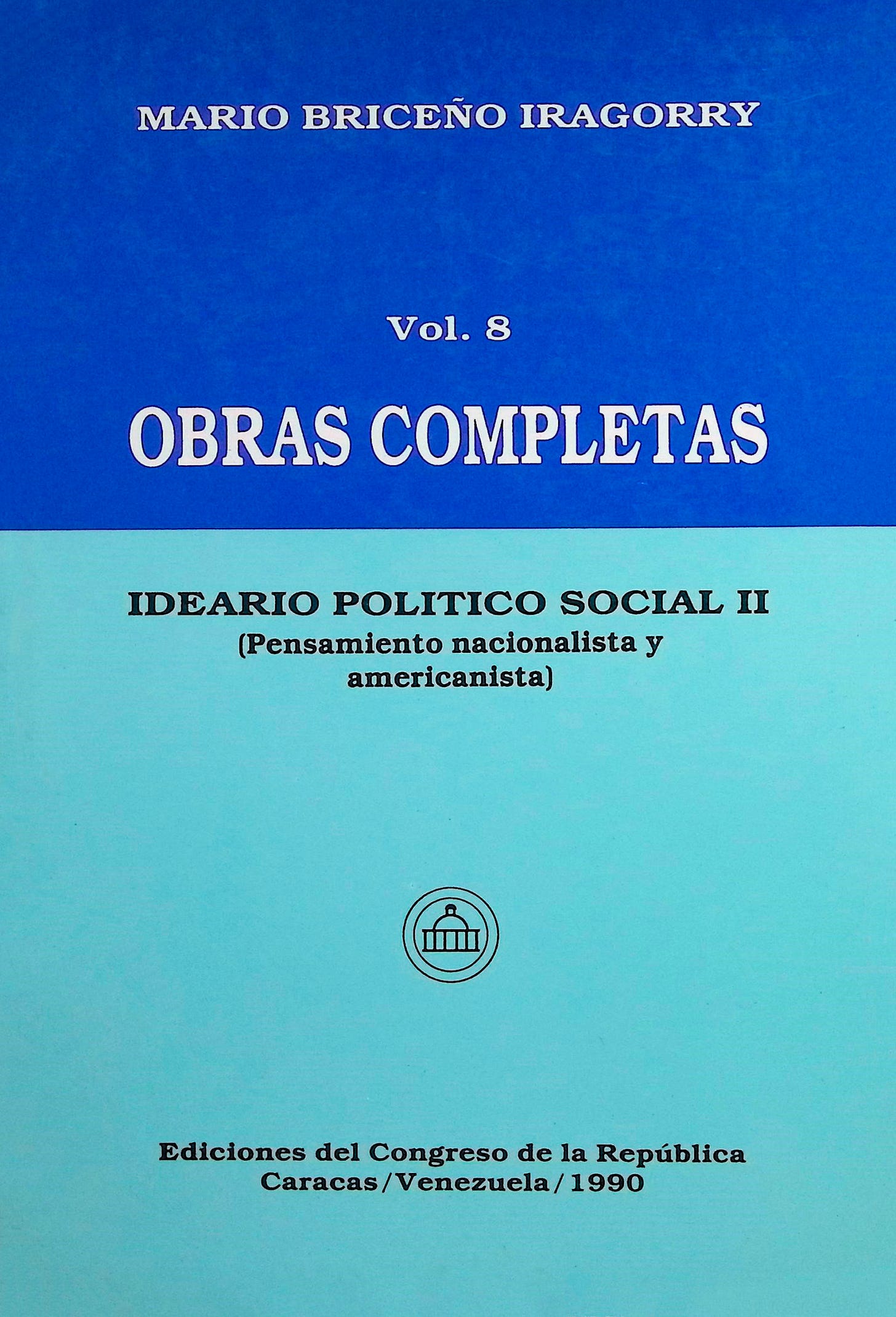 Obras completas: Ideario político social II (Pensamiento nacionalista y americanista), Tomo VIII Obras completas: Ideario político social II (Pensamiento nacionalista y americanista), Tomo VIII