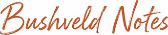 Bushveld Notes