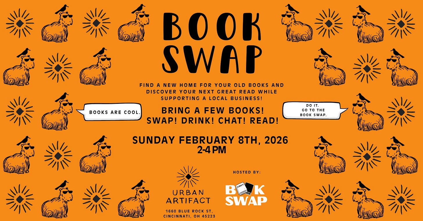 May be a doodle of text that says 'SWAP FIND A NEW ME FOR YOUR OLD BOOKS AND DISCOVER YOUR NEXT GREAT READ WHILE SUPPORTING LOCAL BUSINESS! BOOKSARECOOL. ARE COOL. BRING A FEW ! SWAP! DRINK! CHAT! READ! DOI THE THE BOOKSWAP. OK SWAP. SUNDAY FEBRUARY 8TH, 2026 2-4PM HOSTED BY: URBAN ARTIFACT 1660BLUEROCKST, 1660 BLUE ROCK CINCINNATI, OH 45223 SWAP' May be a doodle of text that says 'SWAP FIND A NEW ME FOR YOUR OLD BOOKS AND DISCOVER YOUR NEXT GREAT READ WHILE SUPPORTING LOCAL BUSINESS! BOOKSARECOOL. ARE COOL. BRING A FEW ! SWAP! DRINK! CHAT! READ! DOI THE THE BOOKSWAP. OK SWAP. SUNDAY FEBRUARY 8TH, 2026 2-4PM HOSTED BY: URBAN ARTIFACT 1660BLUEROCKST, 1660 BLUE ROCK CINCINNATI, OH 45223 SWAP'