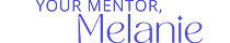 Your Mentor, Melanie