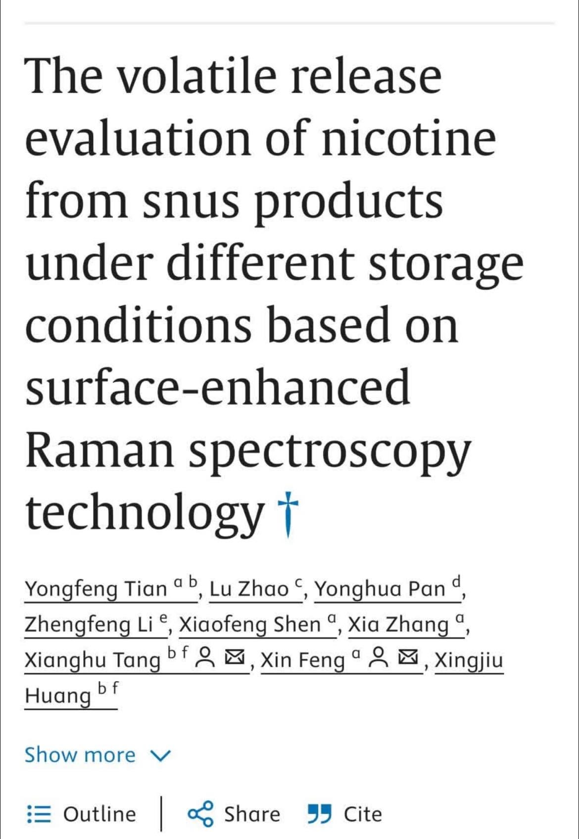 May be an image of text that says 'The volatile release evaluation of nicotine from snus products under different storage conditions based n surface-enhanced Raman spectroscopy technology t Yongfeng Tian α b Lu Zhao, Yonghua Pand Zhengfeng Lie Li Xiaofeng Shen Xia Zhang Xianghu Tang Huang bf Xin Feng ጋ খ Xingjiu Show more Outline ዴ Share " Cite' May be an image of text that says 'The volatile release evaluation of nicotine from snus products under different storage conditions based n surface-enhanced Raman spectroscopy technology t Yongfeng Tian α b Lu Zhao, Yonghua Pand Zhengfeng Lie Li Xiaofeng Shen Xia Zhang Xianghu Tang Huang bf Xin Feng ጋ খ Xingjiu Show more Outline ዴ Share " Cite'