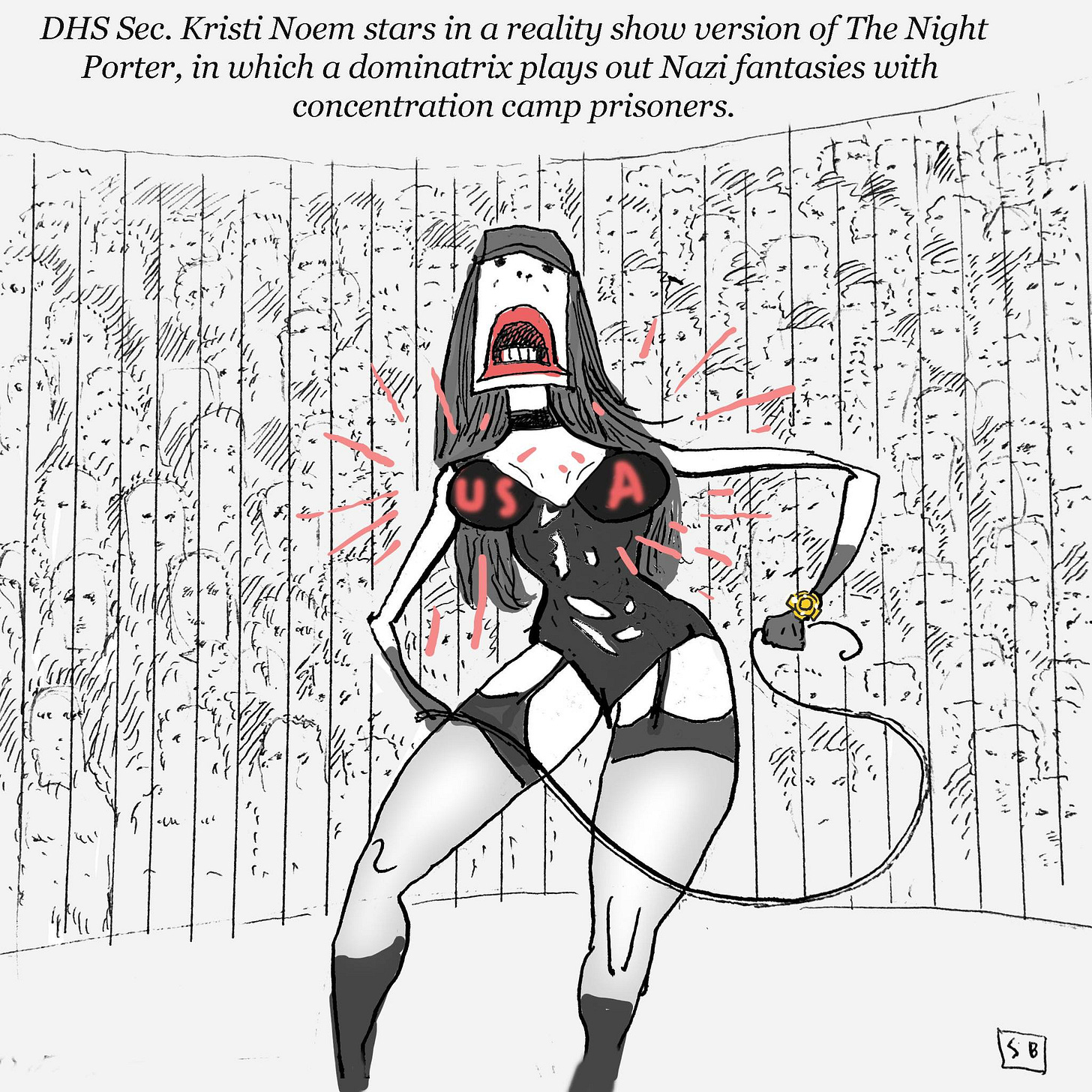 May be pop art of text that says 'DHS Sec. Kristi Noem stars in a reality show version of The Night Porter, in which dominatrix plays out Nazi fantasies with concentration caTp prisoners. 通 9 A +L SB'