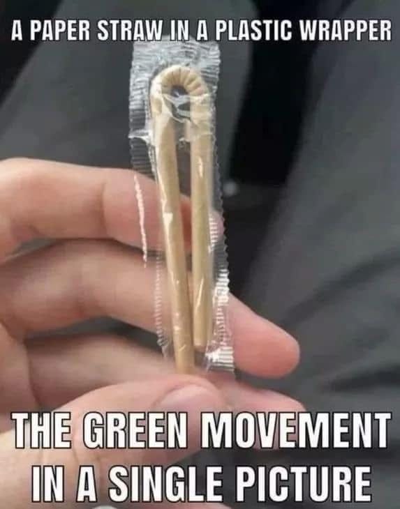 May be an image of text that says 'A PAPER STRAW IN A PLASTIC WRAPPER THE GREEN MOVEMENT IN A SINGLE PICTURE'