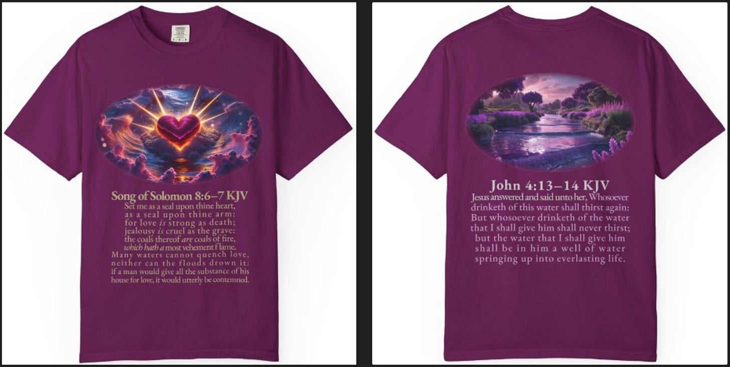 A purple t-shirt is shown from the front and back. The front features an oval graphic of a glowing, cosmic heart over a stormy sea, with the text of Song of Solomon 8:6–7 KJV printed below. The back of the shirt displays an oval image of a serene river flowing through a purple landscape, with the text of John 4:13–14 KJV underneath.