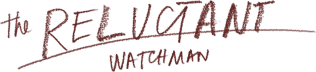The Reluctant Watchman