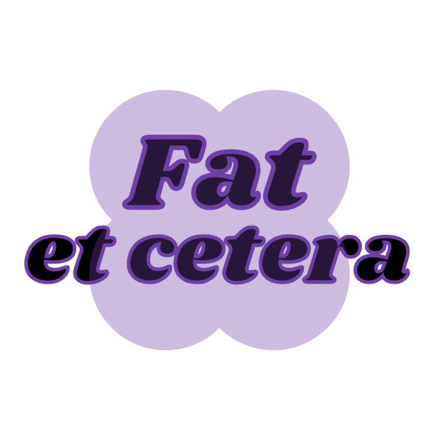 Fat Et Cetera