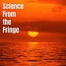 Science From the Fringe