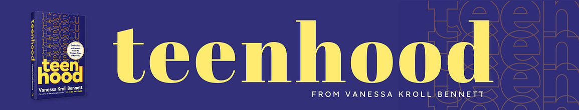 Teenhood by Vanessa Kroll Bennett