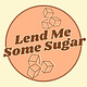 Lend Me Some Sugar