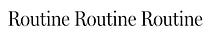 Routine Routine Routine