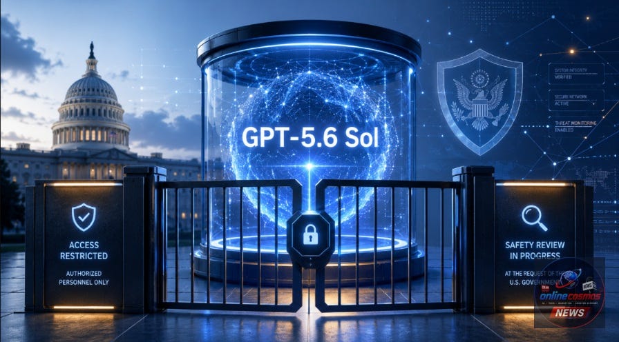 OpenAI Limits GPT-5.6 Sol Rollout After U.S. Request