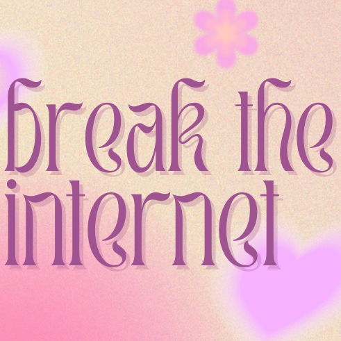 Break the Internet