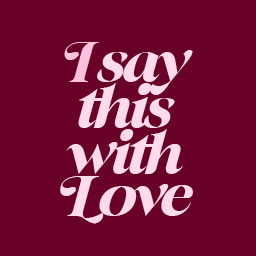 I Say This With Love