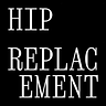 HIP REPLACEMENT