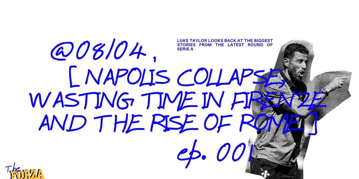 Napoli’s collapse, wasting time in Firenze and the rise of Rome