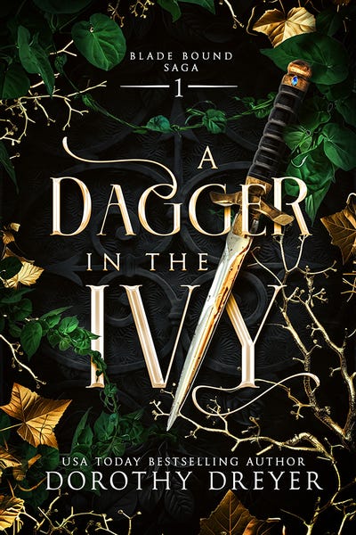 Book cover for A Dagger in the Ivy by USA Today bestselling author Dorothy Dreyer, book one in the Blade Bound Saga, featuring a jeweled dagger over dark ivy, gold leaves, and gothic fantasy foliage.