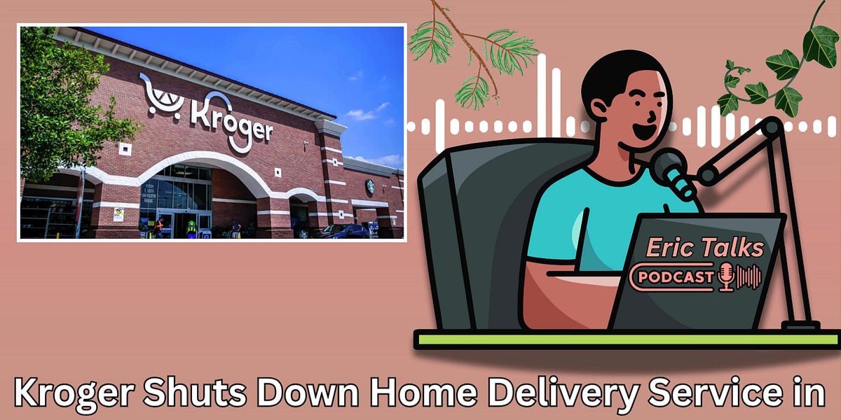 Kroger Shuts Down Home Delivery Service in 2025: What It Means for Shoppers