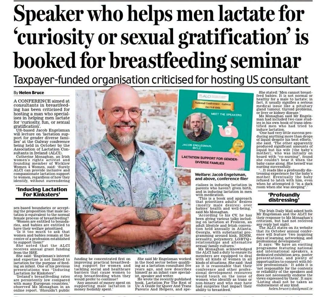 May be an image of text that says "Speaker who helps men lactate for 'curiosity or sexual gratification' is booked for breastfeeding seminar Taxpayer-funded organisation criticised for hosting US consultant ByHelen Bruce CONFERENCE: almeda sexual BALCI Natkuud eи fam breast- THE SPEAKERS Irish JACOB JACOBENOLESMAN, NGLESMAN, 'Inducing Lactation LACTATION SUPPORT GENDER- FAMILIES boundartes Welfare: Jacob Segulyale aocepe- etationin baht DNES concentrated Infantc lewrotethe"