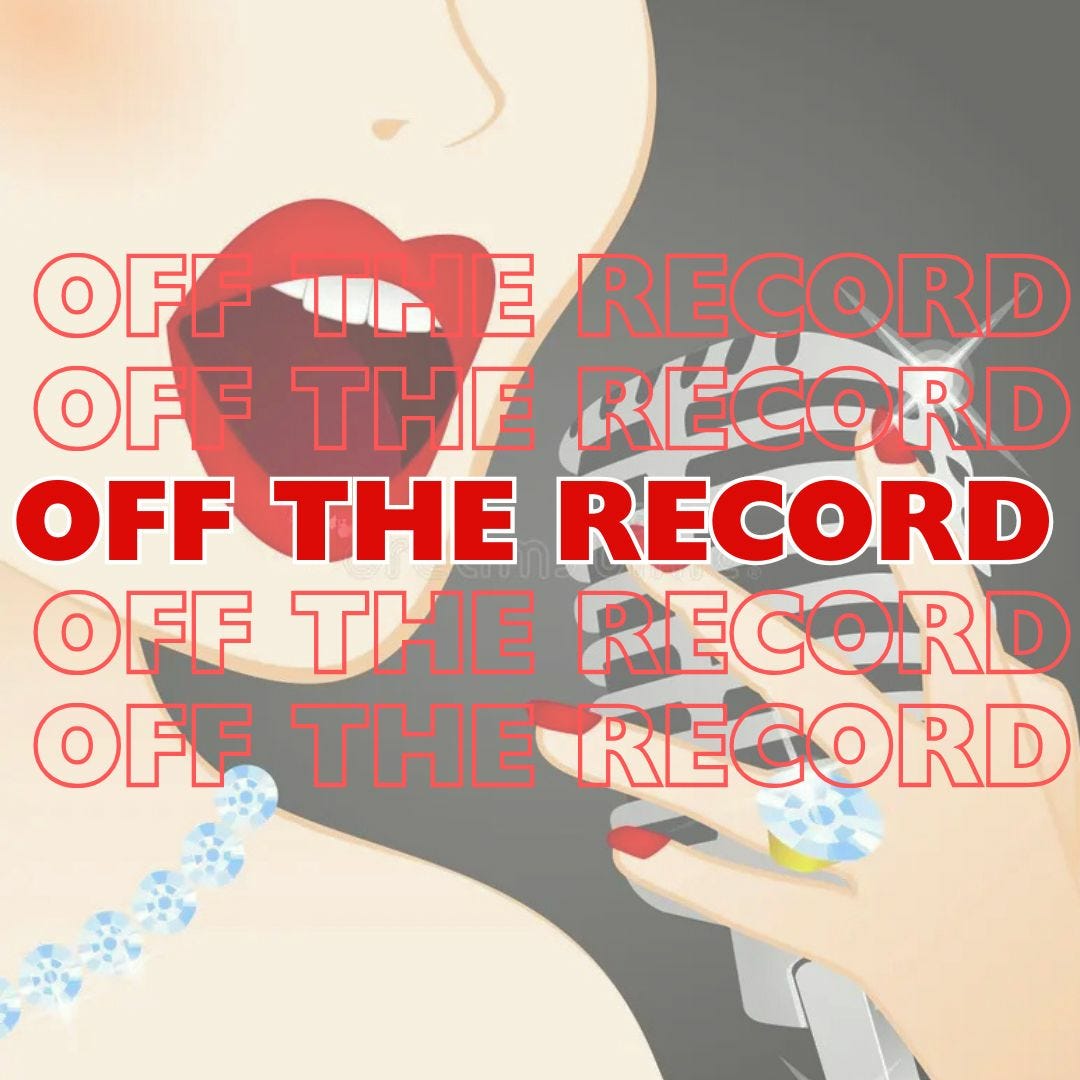 OFF THE RECORD...