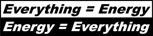 Everything = Energy