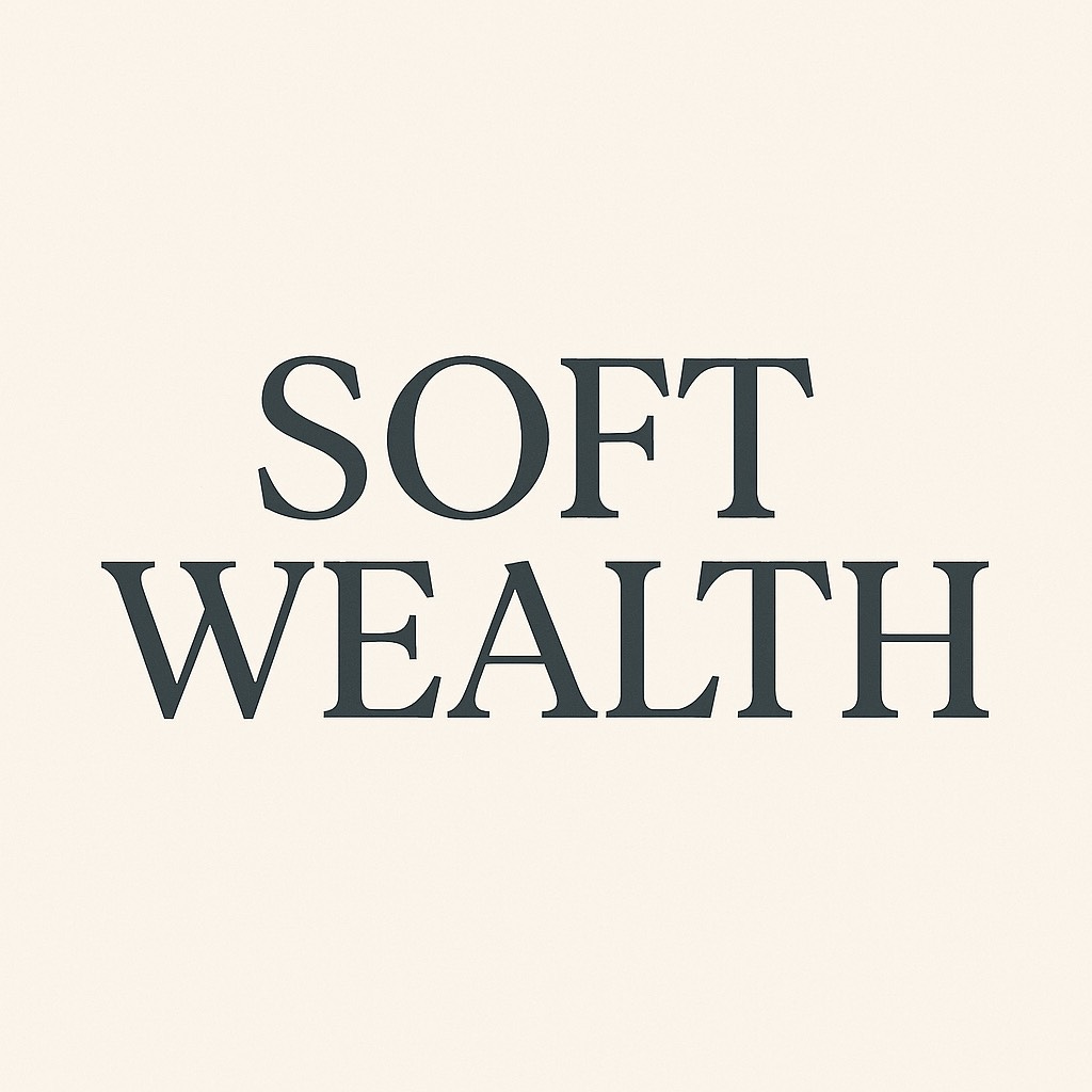 Soft Wealth: Live Intentionally. Spend Consciously.