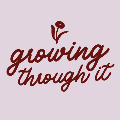 Growing Through It