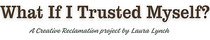 What If I Trusted Myself?