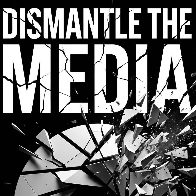 Dismantle the Media 
