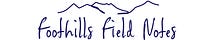 Foothills Field Notes